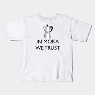 IN MOKA WE TRUST Kids T-Shirt